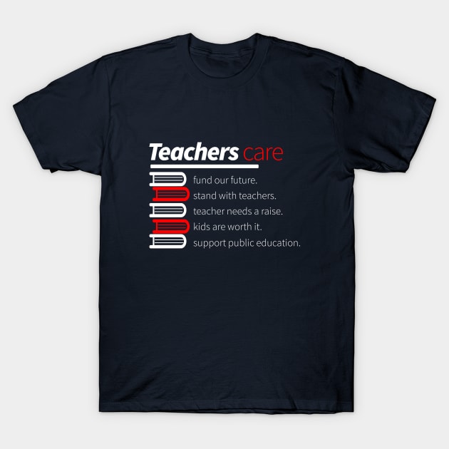 Teachers care T-Shirt by lisalizarb